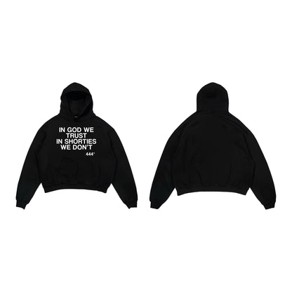 IN GOD WE TRUST IN SHORTIES WE DON’T HOODIE (BLACK)