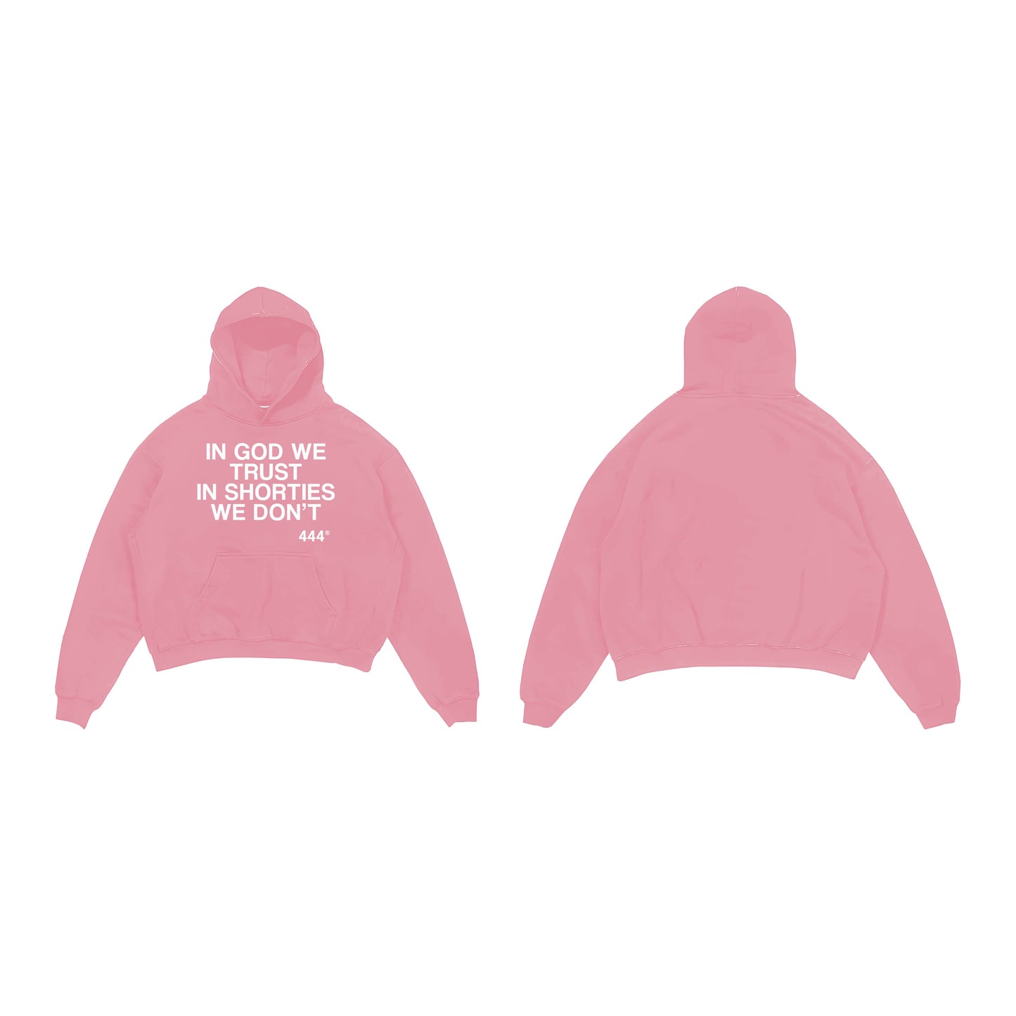 IN GOD WE TRUST IN SHORTIES WE DONT HOODIE (PINK)