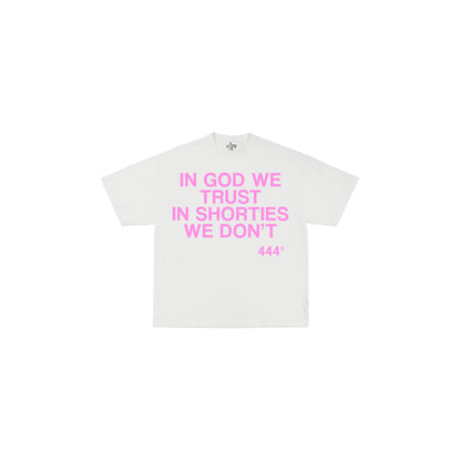 IN GOD WE TRUST IN SHORTIES WE DON’T TEE